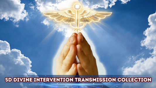 5D Divine Intervention Transmission Collection