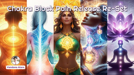 Chakra Block Pain Release Re-Set