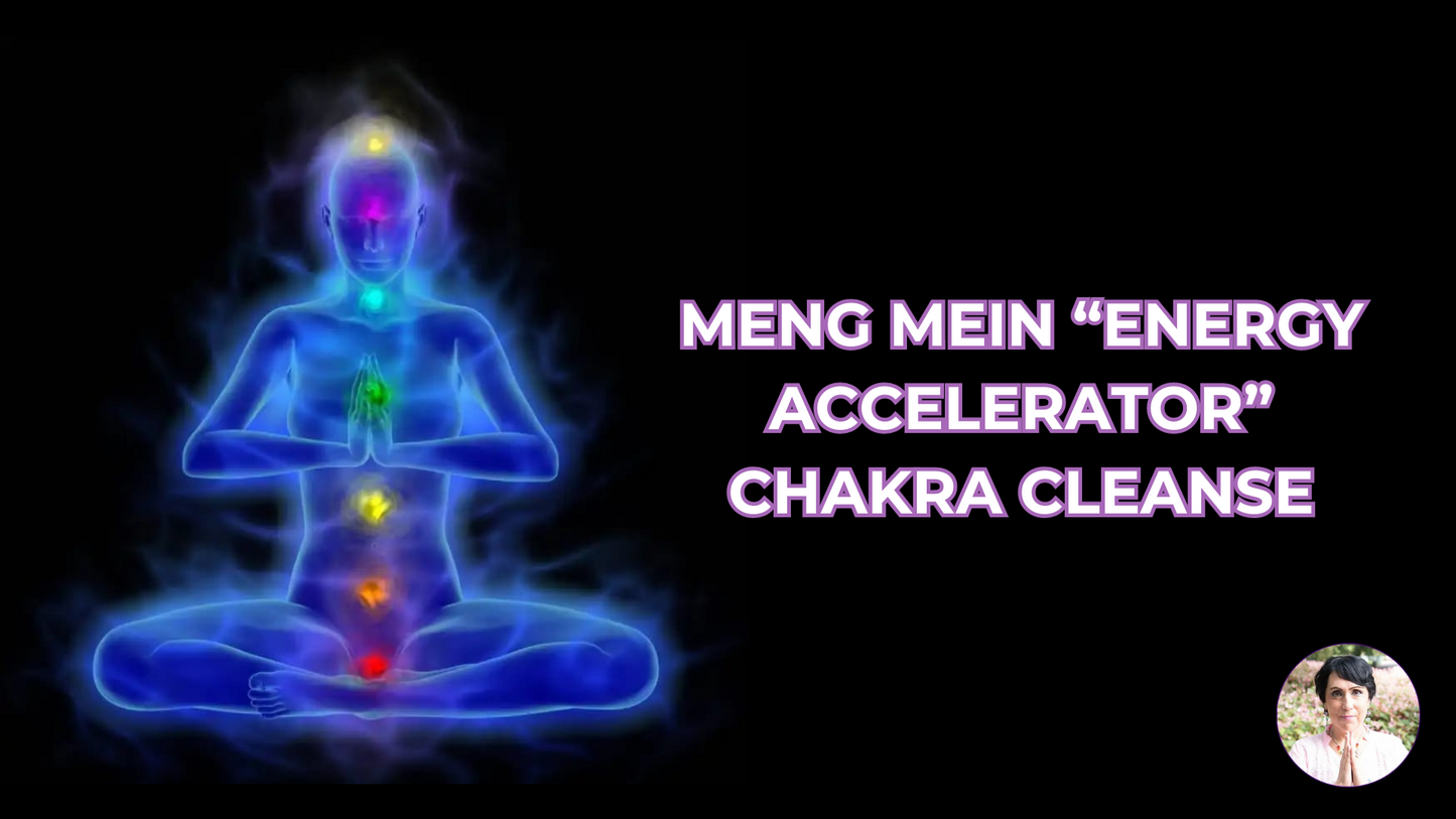 MENG MEIN “ENERGY ACCELERATOR” CHAKRA CLEANSE