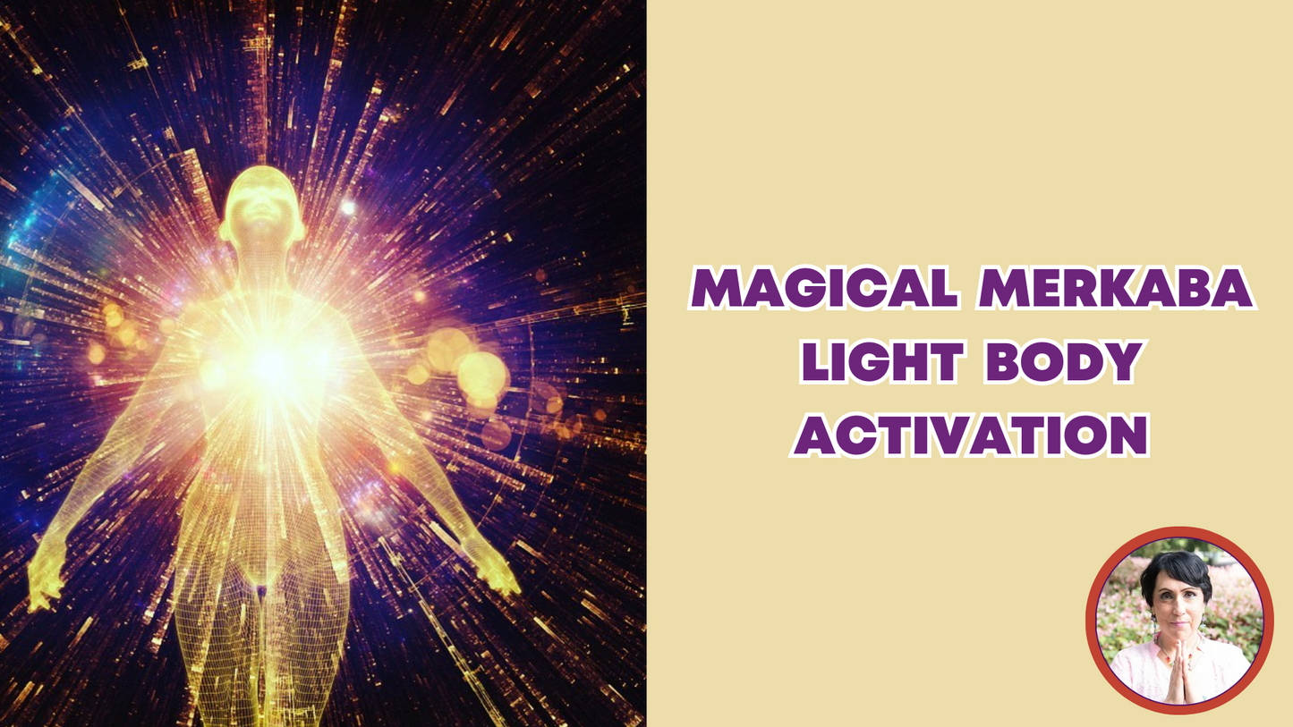MAGICAL MERKABA LIGHT BODY ACTIVATION
