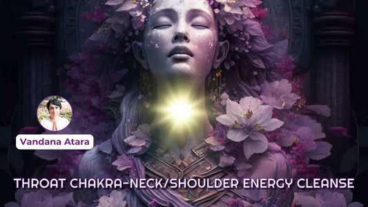 THROAT CHAKRA-NECK SHOULDER ENERGY CLEANSE