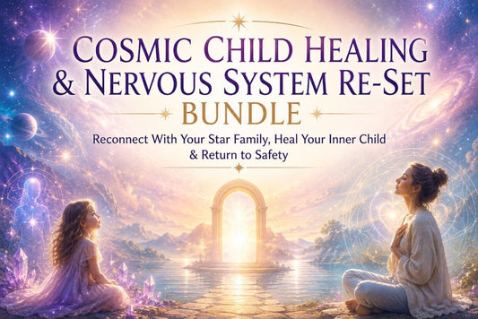 Cosmic Child Healing & Nervous System Re-Set Bundle