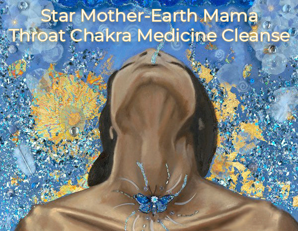 Star Mother-Earth Mama Throat Chakra Medicine Cleanse